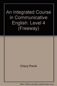 An Integrated Course in Communicative English: Level 4 (Freeway)
