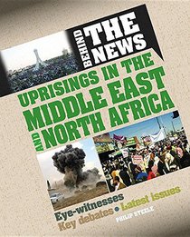 Uprisings in the Middle East and North Africa (Behind the News)