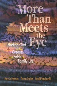 More Than Meets the Eye: Finding God in the Creases and Folds of Family Life