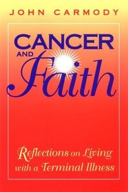 Cancer  Faith: Reflections on Living With a Terminal Illness