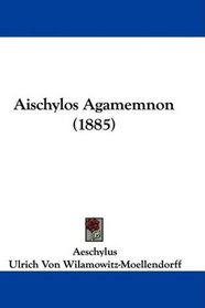 Aischylos Agamemnon (1885) (Latin Edition)