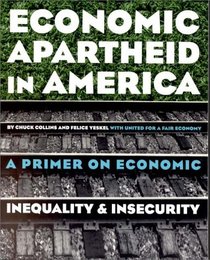 Economic Apartheid in America: A Primer on Economic Inequality and Security