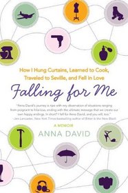 Falling for Me: How I Learned French, Hung Curtains, Travelled to Seville, and Fell in Love...with Me