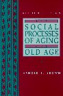 The Social Processes of Aging and Old Age (2nd Edition)