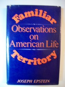 Familiar Territory: Observations on American Life