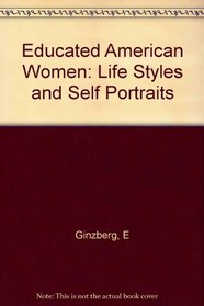 Educated American Women: Life Styles and Self Portraits (A Columbia paperback)