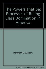 The Powers That Be: Processes of Ruling Class Domination in America