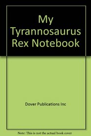 My Tyrannosaurus Rex Notebook