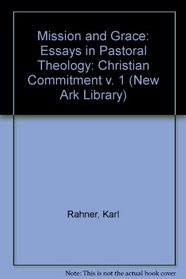 Mission and Grace: Essays in Pastoral Theology: Christian Commitment v. 1 (New Ark Library)