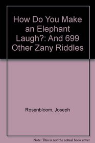 How Do You Make an Elephant Laugh?