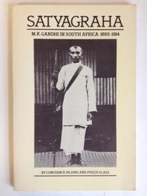 Satyagraha: M.K. Gandhi in South Africa, 1893-1914: The Historical Material and Libretto Comprising the Opera's Book