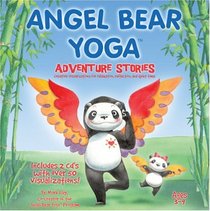 Angel Bear Yoga: Adventure Stories- Children's stories that are perfect for relaxation, sleep time or kid's yoga.