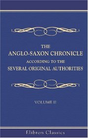 The Anglo-Saxon Chronicle, according to the Several Original Authorities: Volume 2. Translation