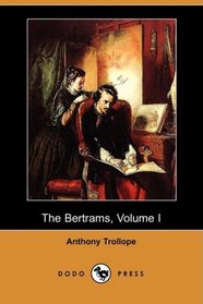 The Bertrams, Volume I (Dodo Press)