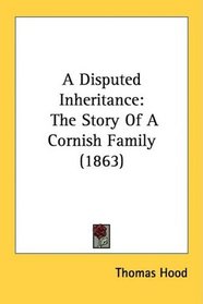 A Disputed Inheritance: The Story Of A Cornish Family (1863)
