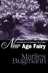 New Age Fairy: A Collection of Modern Fairy Tales