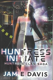 Huntress Initiate (Huntress Clan Saga, Bk 1)
