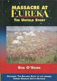 Massacre at Eureka: The untold story