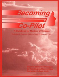 Meaningful Mentoring, A Handbook of Effective Strategies, Projects and Activities: Helping You Become a Co-Pilot in a Child's Life