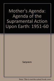 Mother's Agenda: Agenda of the Supramental Action upon Earth, 1951-1960