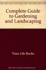 Complete guide to gardening and landscaping