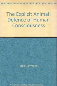 The Explicit Animal: A Defence of Human Consciousness