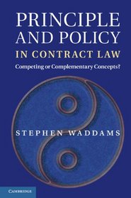 Principle and Policy in Contract Law: Competing or Complementary Concepts?
