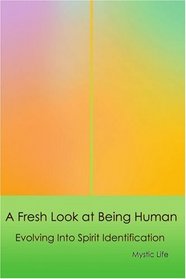 A Fresh Look at Being Human: Evolving Into Spirit Identification