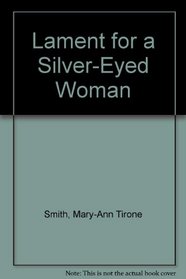 Lament for a Silver-Eyed Woman