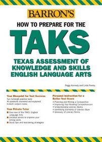 How to Prepare for the TAKS: English Language Arts Exit Exam: Texas Assessment of Knowledge and Skills (Barron's How to Prepare for the Taks  English Language ... Exit Exam (Texas Assessment of Knowledge)