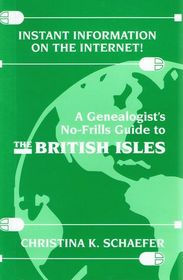Instant Information on the Internet! A Genealogist's No-Frills Guide to the British