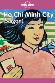 Lonely Planet Ho Chi Minh City (Saigon) (Lonely Planet Ho Chi Minh City)