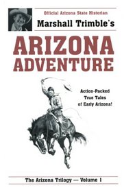 Arizona Adventure: Action-Packed True Tales of Early Arizona