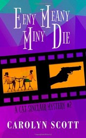 Eeny Meany Miny Die (Cat Sinclair Mystery) (Volume 2)