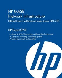 HP MASE Network Infrastructure Official Exam Certification Guide (Exam HP0-Y37)