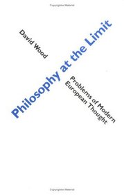 Philosophy at the Limit (Problems of Modern European Thought)