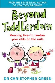 Beyond Toddlerdom: Every Parent's Guide to the 5-10s