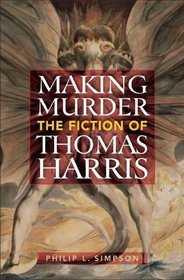 Making Murder: The Fiction of Thomas Harris