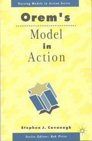 Orem's Model in Action (Nursing Models in Action S.)
