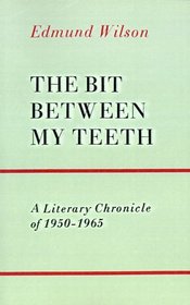 The Bit Between My Teeth : A Literary Chronicle Of 1950-1965