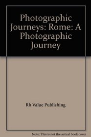Photographic Journeys: Rome: A Photographic Journey