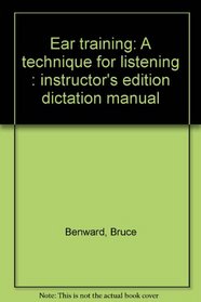 Ear training: A technique for listening : instructor's edition dictation manual