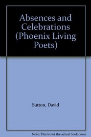 Absences and Celebrations (Phoenix Living Poets)