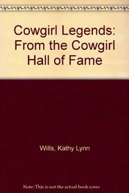 Cowgirl Legends: From the Cowgirl Hall of Fame