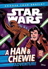 Star Wars: Choose Your Destiny (Book 1) A Han & Chewie Adventure (Book 1)