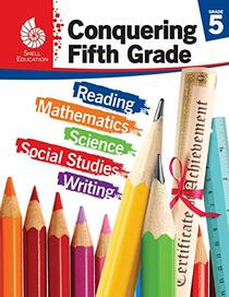 Conquering Fifth Grade - Student workbook (Grade 5 - All subjects including: Reading, Math, Science & More) (Conquering the Grades)