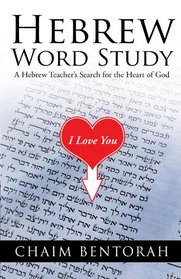Hebrew Word Study: A Hebrew Teacher's Search for the Heart of God