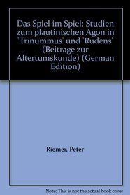 Das Spiel im Spiel: Studien zum plautinischen Agon in 'Trinummus' und 'Rudens' (Beitrage zur Altertumskunde) (German Edition)