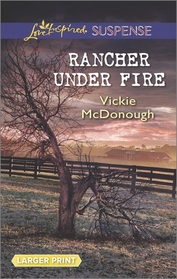 Rancher Under Fire (Love Inspired Suspense) (Larger Print)