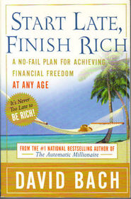 Start Late, Finish Rich A No Fail Plan for Achieving Financial Freedom